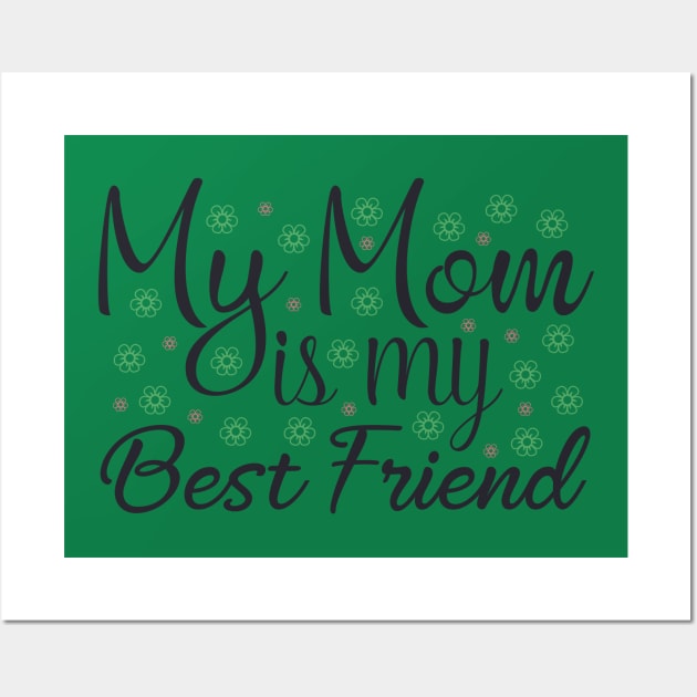 My Mom is my Best Friend Wall Art by holidaystore